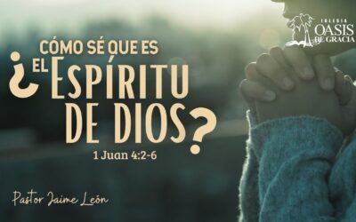 ¿CÓMO SÉ QUE ES EL ESPÍRITU DE DIOS?